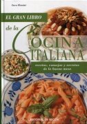 GRAN LIBRO DE LA COCINA ITALIANA, EL. Recetas, consejos y secretos de la buena mesa