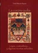 COCINA JUDIA, LA. Leyes, costumbres,...y algunas recetas sefardíes