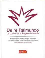 DE RE RAIMUNDO - La cocina de la Región de Murcia