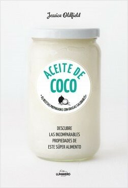 ACEITE DE COCO. 65 recetas preparadas con grasas saludables.