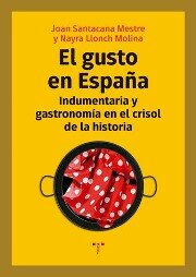 El gusto en España. Indumentaria y gastronomía en el crisol de la historia
