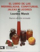 EL LIBRO DE LAS MERMELADAS, CONFITURAS, JALEAS Y LICORES (Nueva edición revisada)