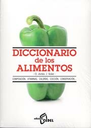 DICCIONARIO DE LOS ALIMENTOS. Vitaminas, calorías, cocción, conservación, etc.