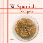 THE BEST 100 SPANISH RECIPES