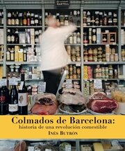 COLMADOS DE BARCELONA: historia de una revolución comestible