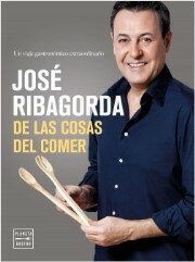 JOSE RIBAGORDA - DE LAS COSAS DEL COMER