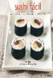 SUSHI FÁCIL: Recetas sencillas para preparar deliciosos rollitos de sushi en casa