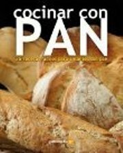 COCINAR CON PAN. 35 recetas para amantes del pan