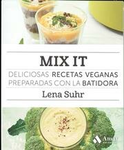 MIX IT - Deliciosas recetas veganas preparadas con la batidora